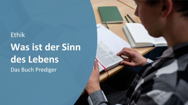 Was ist der Sinn des Lebens? - Das Buch Prediger