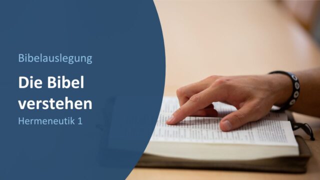 Die Bibel verstehen (Hermeneutik 1)