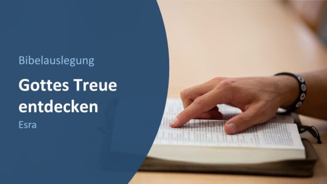 Gottes Treue entdecken - Das Buch Esra