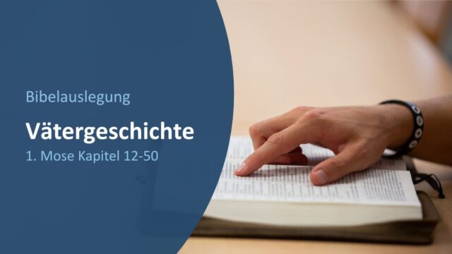 Vätergeschichte - 1. Mose Kapitel 12-50